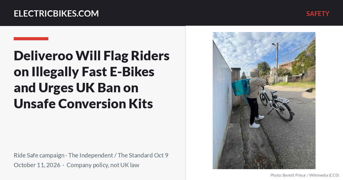 A food delivery rider on a bicycle, with the headline "Deliveroo Will Flag Riders on Illegally Fast E-Bikes and Urges UK Ban on Unsafe Conversion Kits" — ElectricBikes.com Safety