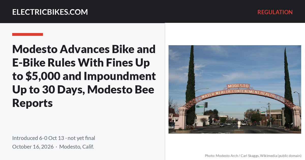 The Modesto Arch, with the headline "Modesto Advances Bike and E-Bike Rules With Fines Up to $5,000 and Impoundment Up to 30 Days, Modesto Bee Reports" — ElectricBikes.com Regulation
